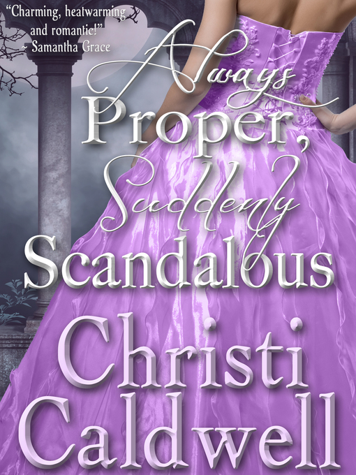 Title details for Always Proper, Suddenly Scandalous by Christi Caldwell - Available